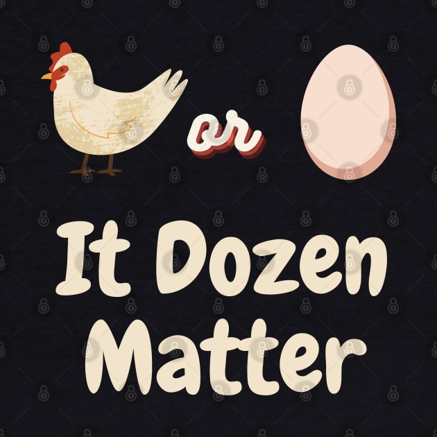 Chicken or Egg? It Dozen matter by TeeTrendz